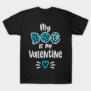 My Dog is My Valentine T-Shirt